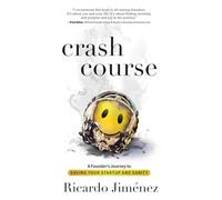 Crash Course: A Founder's Journey to Saving Your Startup and Sanity