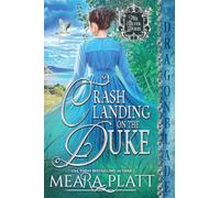Crash Landing on the Duke: A Regency Historical Romance (The Silver Dukes)