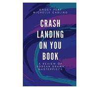 Crash Landing On You Book: A Review of Korean Drama Masterpiece
