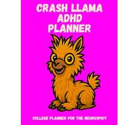 Crash Llama ADHD College Planner, undated, 130 pages, academic planner for students, undated study planner, neurodivergent student organizer, assignment tracker notebook, executive function planner