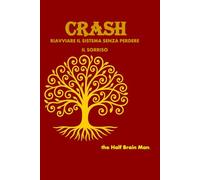 crash: riavvia il sistema senza perdere il sorriso (Notes from a Half-Brain Explorer the half brain fabrizio trinchero)