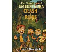Crash & Ruins: The Chronicles of Emberthorn #1: A faith-fueled adventure where courage, friendship, and prayer uncover ancient secrets