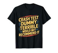 Crash Test Dummy Terrible Would Not Recommend It - Camiseta