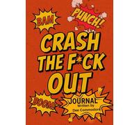 Crash the F*ck Out Journal