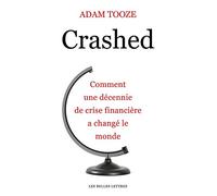 Crashed: Comment une décennie de crise financière a changé le monde