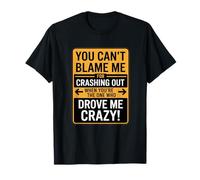 Crashing out You Drive Me Crazy Relación Humor Divertido Camiseta