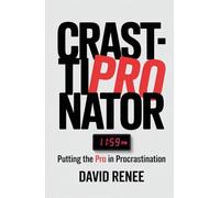 CRASTINATOR: Putting the PRO in Procrastination: "STOP PROCRASTINATING" They Say, "YOU'RE LAZY" But Laziness Is Not You - The Procrastinator. Creativity, Self-Understanding & Self-Discipline is.