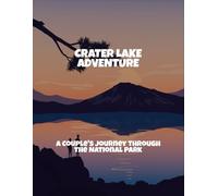 Crater Lake Adventure: A Couple'S Journey Through The National Park