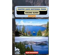 Crater Lake National Park Hiking Guide 2025 (TrailWise: The 2025 Hiking Series)