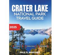 Crater Lake National Park Travel Guide 2025: Uncover Hidden Trails, Natural Wonders, Adventures, and Modern Conservation