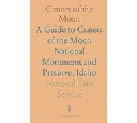 Craters of the Moon: A Guide to Craters of the Moon National Monument and Preserve, Idaho