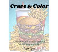 Crave & Color: A Deliciously Fun Coloring Book Full of Fast Food Favorites