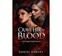 Crave Her In Blood: A Dark Sapphic Vampire Romance (Obsessive Immortal, Defiant Human, Enemies to Lovers, Forced Bond, High Spice)