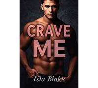 CRAVE ME: From Jealousy To Love - He Would Do Anything To Have Her