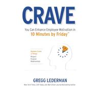 Crave: You Can Enhance Employee Motivation in 10 Minutes by Friday