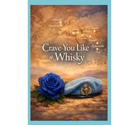 Crave you like a whisky: Songs and poetry of true love from the earth and beyond the veil