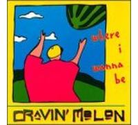 Cravin Melon - Where I Wanna Be