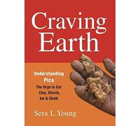 [Craving Earth: Understanding Pica - The Urge to Eat Clay, Starch, Ice, and Chalk] (By: Sera L. Young) [published: September, 2012]