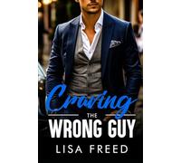Craving the Wrong Guy: Age Gap, Grumpy/Sunshine, Opposites Attract, Steamy Romance (Wrong Guy (Love Unintended))