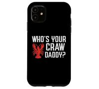 Crawfish Whos Your Craw Daddy Crayfish Crawdad Hombres Mujeres Niños Carcasa para iPhone 11
