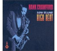 Hank Crawford - Low Flame High Heat