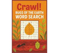 Crawl! Bugs of the Earth Word Search: Word Searches with Easy to Read Print about Ants, Caterpillars, Ground Beetles and More | 6x9 inches, 110 pages ... Gift for Vacations, Holidays and Free Times