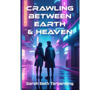 Crawling Between Earth & Heaven