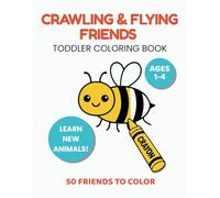 CRAWLING & FLYING FRIENDS: TODDLER COLORING BOOK (Little Friends Activity Series)