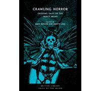 Crawling Horror: Creeping Tales of the Insect Weird: 21 (British Library Tales of the Weird): 23