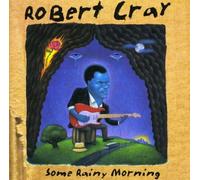 Cray, Robert - Some Rainy Morning