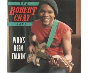 Cray,Robert - Whos Been Talking