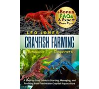 CRAYFISH FARMING HANDBOOK FOR BEGINNERS: A Step-by-Step Guide to Starting, Managing, and Profiting from Freshwater Crayfish Aquaculture