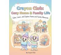 Crayon Club: Cozy Home & Family Life: Color, Learn, and Explore Home and Family Moments