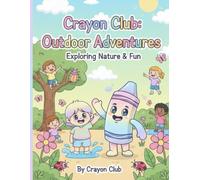 Crayon Club: Outdoor Adventures: Exploring Nature & Fun