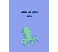 CRAYON CODE: ABC: My first ABC colouring book: Fun and easy alphabet learning for little ones aged 1-5