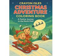 Crayon Isles Christmas Adventure Coloring Book: Festive Holiday Coloring Pages for Kids | Santa’s Sleigh, Reindeer, Cozy Cabins & Winter Fun! (Crayon Isles Adventure Series)