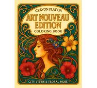Crayon Play On! Art Nouveau Edition: City Views & Floral Muse