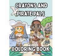 Crayons and Pirate Pals Coloring Book: A Swashbuckling Coloring Adventure for Kids with Single-Sided Pages and a Soft Matte Cover