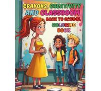Crayons Creativity and Classroom Back to School Coloring Book For Kids: 88 Pages of Classroom Scenes Crayon Magic and Positive Vibes for Young Learners