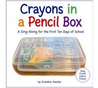 Crayons in a Pencil Box: A Sing-Along for the First Ten Days of School