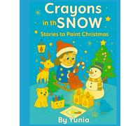 Crayons in the Snow: Stories to Paint Christmas (Children’s Series: Stories with Crayons)
