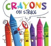 Crayons on Strike: A Funny, Rhyming, Read Aloud Kid's Book About Respect and Kindness for School Supplies: 5
