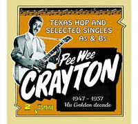 Crayton,Pee Wee - Pee Wee Crayton's Golden Decade - Texas Hop and Selected Singles A's & B's 1947-1957 (2CD)