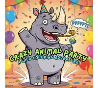 Crazy Animal Party: A Wild Coloring Adventure - Coloring book for kids and adults.