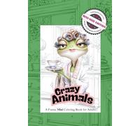 Crazy Animals - A Funny Mini Coloring Book for Adults: 30 humorous animal designs to color, laugh, and relax - creative stress relief and good vibes ... inch format, perfect for travel and on the go