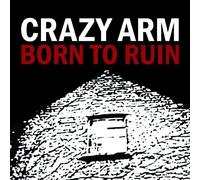 Crazy Arm - Born To Ruin