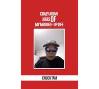 Crazy Asian Jokes Of My Messed-Up Life