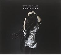 Crazy Bitch In A Cave - Particles