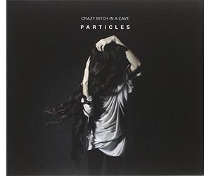 Crazy Bitch In A Cave - Particles