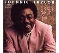 Crazy Bout You by Taylor, Johnnie (1989-11-22)